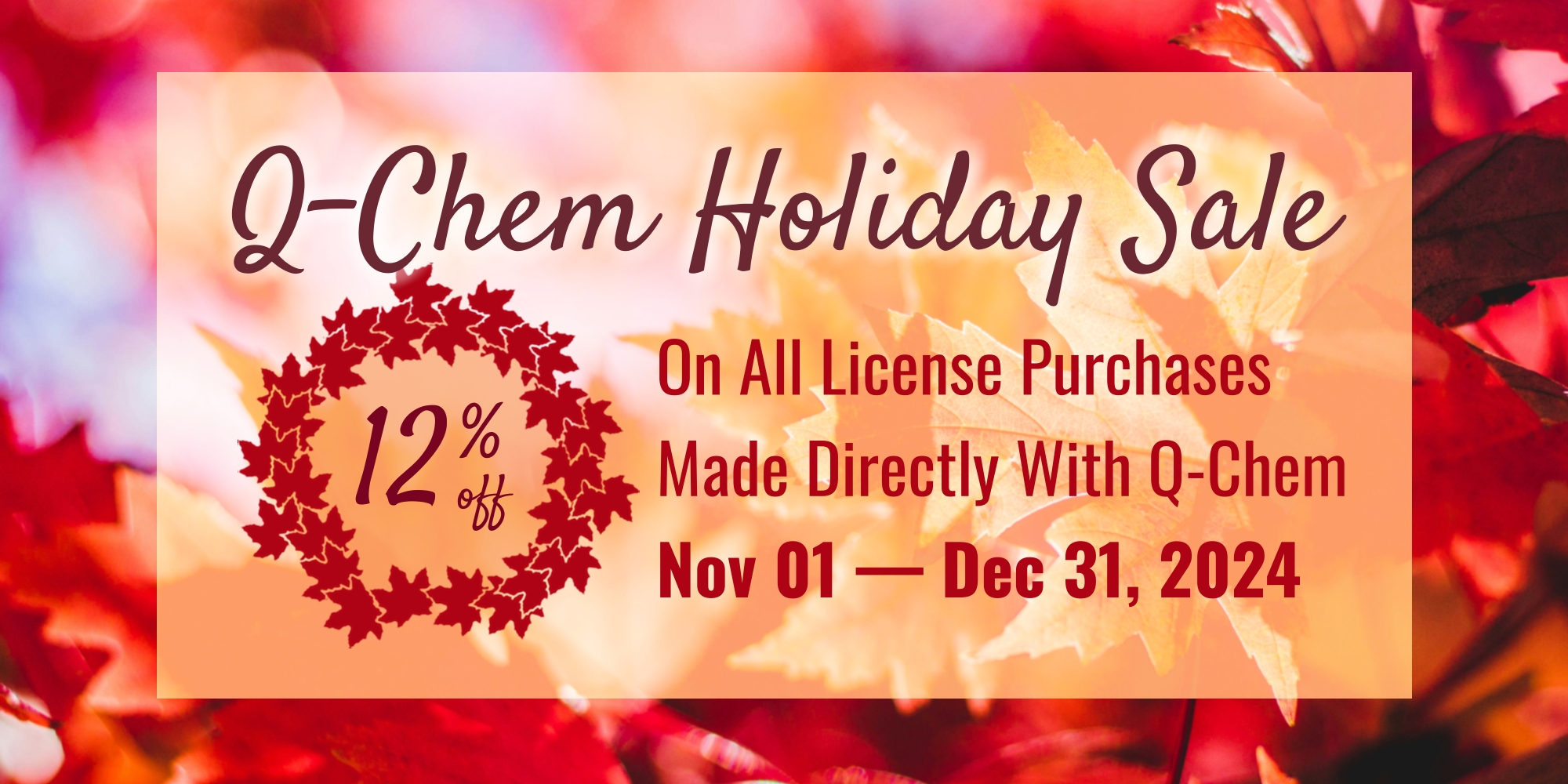 Q-Chem Holiday Discount: 12% off all license purchases made directly with Q-Chem through Dec 31, 2024